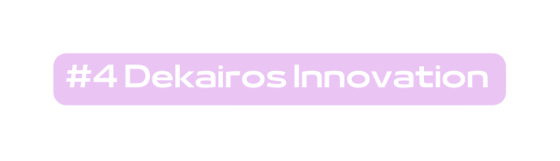 4 Dekairos Innovation