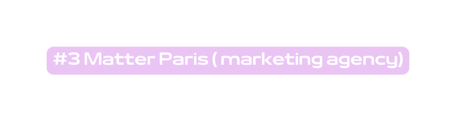 3 Matter Paris marketing agency