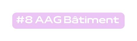 8 AAG Bâtiment
